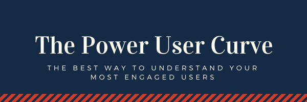 The Power User Curve The Best Way To Understand Your Most Engaged